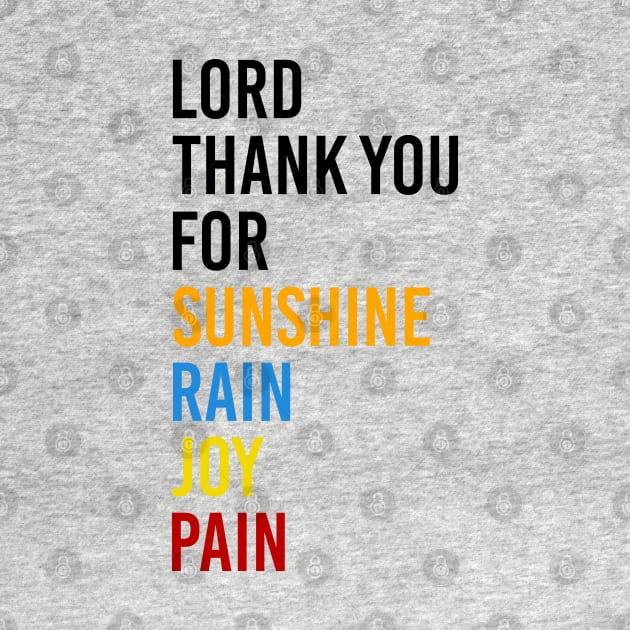 Lord Thank you for Sunshine Music - Thank you for Rain - Thank you for Joy - Thank you for Pain - It's a beautiful day by Printofi.com